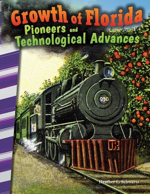 Growth of Florida: Pioneers and Technological Advances by Schwartz, Heather E.