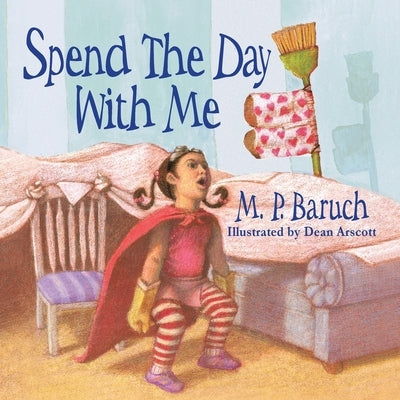 Spend the Day With Me by Baruch, M. P.