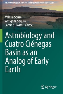 Astrobiology and Cuatro Ciénegas Basin as an Analog of Early Earth by Souza, Valeria