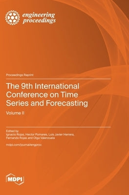 The 9th International Conference on Time Series and Forecasting: Volume II by Rojas, Ignacio