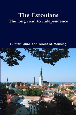 The Estonians; The long road to independence by Faure, Gunter
