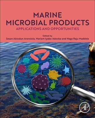 Marine Microbial Products: Applications and Opportunities by Aransiola, Sesan Abiodun