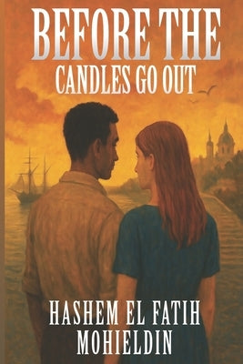Before the Candles Go Out by Mohieldin, Hashem Elfatih