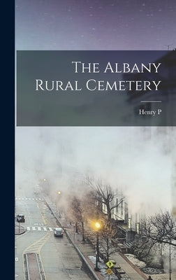 The Albany Rural Cemetery by Phelps, Henry Pitt