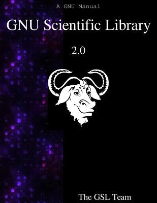 GNU Scientific Library 2.0 by Team, The Gnu Scientific Library