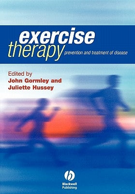 Exercise Therapy: Prevention and Treatment of Disease by Gormley, John