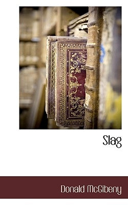 Slag by McGibeny, Donald