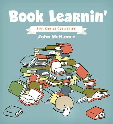 Book Learnin': A Pie Comics Collection by McNamee, John
