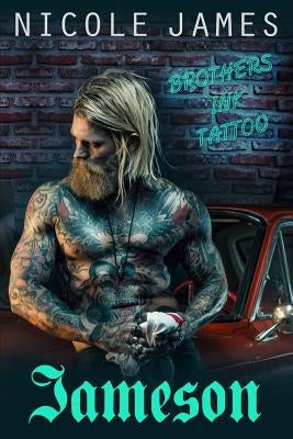 Jameson: Brothers Ink by James, Nicole