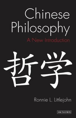 Chinese Philosophy: An Introduction by Littlejohn, Ronnie L.