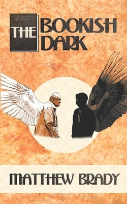 The Bookish Dark by Brady, Matthew