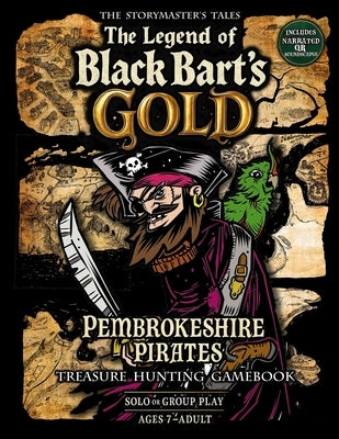 The Pembrokeshire Pirates Treasure Hunt Gamebook "The Legend of Black Bart's Gold": The Storymaster's Tales Map Quests RPG. Solo-Group play. History, by McNeil, Oliver Bruce