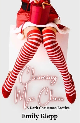 Claiming Mrs. Claus: A Dark Christmas Erotica by Katzchen, Jade