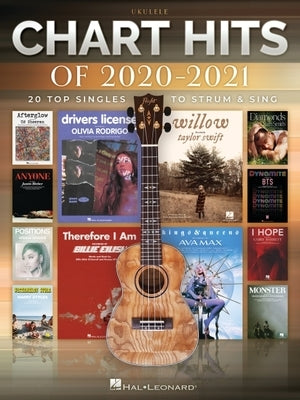 Chart Hits of 2020-2021: 20 Top Sings to Strum & Sing on Ukulele by Hal Leonard Corp