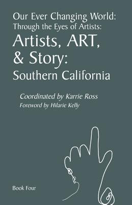 Our Ever Changing World: Through the Eyes of Artists #4 Artists, ART & Story by Kelly, Hilarie