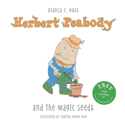 Herbert Peabody and The Magic Seeds by Ross, Bianca C.