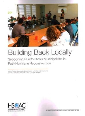 Building Back Locally: Supporting Puerto Rico's Municipalities in Post-Hurricane Reconstruction by Culbertson, Shelly