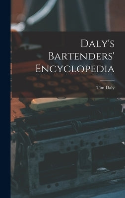 Daly's Bartenders' Encyclopedia by Daly, Tim