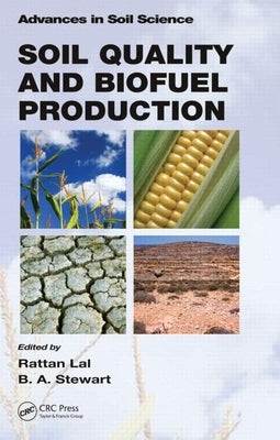 Soil Quality and Biofuel Production by Lal, Rattan