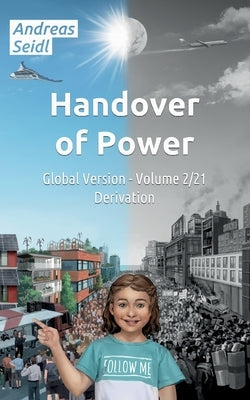 Handover of Power - Derivation: Global Version - Volume 2/21 by Seidl, Andreas