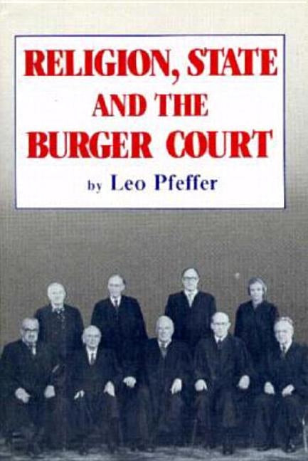 Religion, State and the Burger Court by Pfeffer, Leo