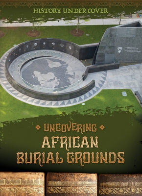 Uncovering African Burial Grounds by Wesgate, Kathryn