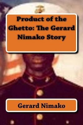 Product of the Ghetto: The Gerard Nimako Story by Nimako, Gerard