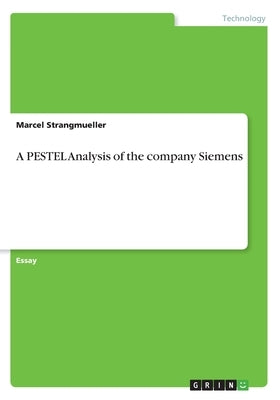 A PESTEL Analysis of the company Siemens by Strangmueller, Marcel