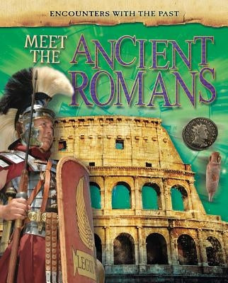 Meet the Ancient Romans by Woolf, Alex