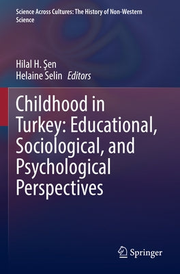 Childhood in Turkey: Educational, Sociological, and Psychological Perspectives by Şen, Hilal H.