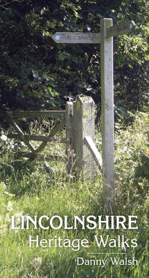 Lincolnshire Heritage Walks by Walsh, Danny