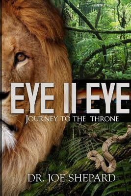 Eye II Eye: Journey to the Throne by Shepard, Joe
