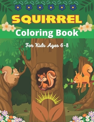 SQUIRREL Coloring Book For Kids Ages 6-8: A Unique Collection Of 40 Coloring Pages (Amazing children's gifts) by Publications, Drowsa