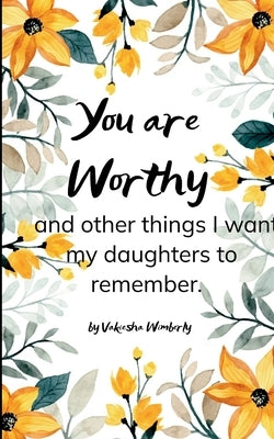 You Are Worthy by Wimberly, Vakiesha