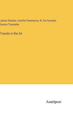 Travels in the Air by Tissandier, Gaston