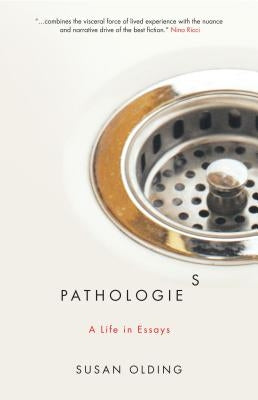 Pathologies: A Life in Essays by Olding, Susan