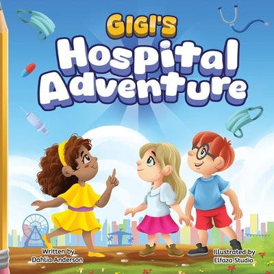 Gigi's Hospital Adventure by Anderson, Dahlia