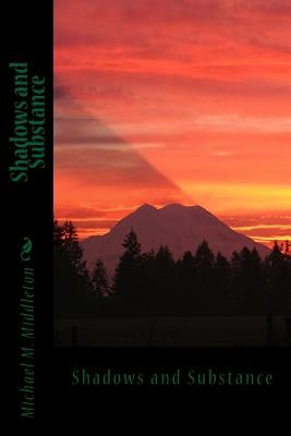 Shadows and Substance by Middleton, Michael M.