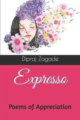 Expresso: Poems of Appreciation by Zagade, Dipraj