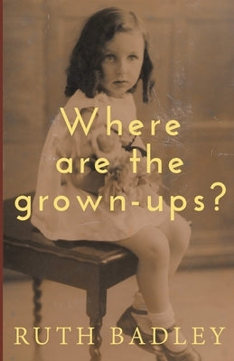 Where are the grown-ups? by Badley, Ruth