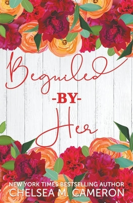 Beguiled by Her by Cameron, Chelsea M.