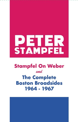 Stampfel on Weber and the Complete Boston Broadsides 1964-1967 by Stampfel, Peter