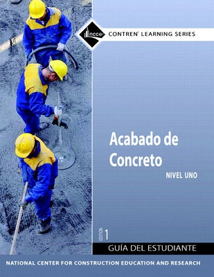 Concrete Finishing Trainee Guide in Spanish, Level 1 by Nccer