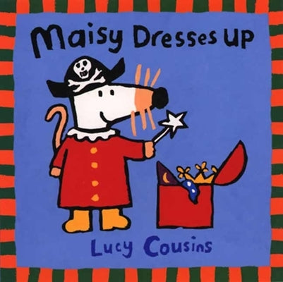 Maisy Dresses Up by Cousins, Lucy