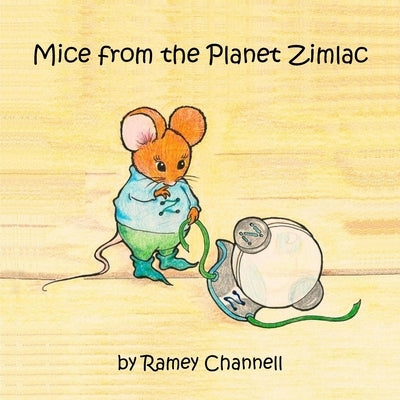 Mice from the Planet Zimlac by Channell, Ramey