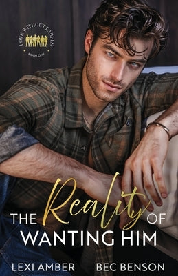 The Reality of Wanting Him by Amber