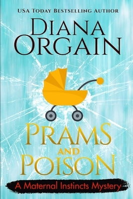 Prams and Poison: A Humorous Cozy Mystery by Orgain, Diana