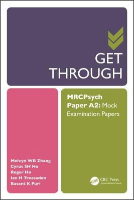 Get Through Mrcpsych Paper A2: Mock Examination Papers by Zhang, Melvyn