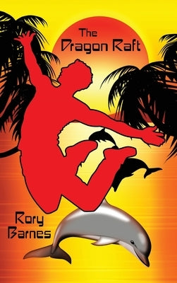 The Dragon Raft: A Young Adult Novel by Barnes, Rory