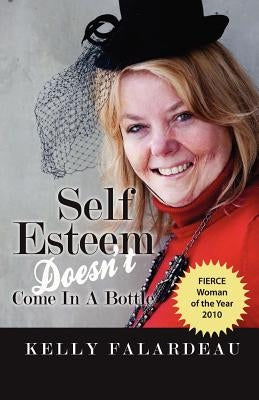 Self Esteem Doesn't Come in a Bottle by Falardeau, Kelly